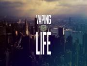 Vaping is Life